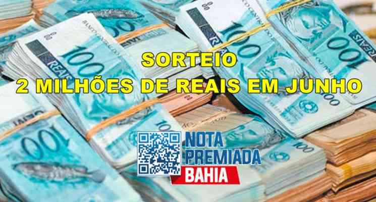Nota Premiada Bahia sorteia 2 milhões em junho